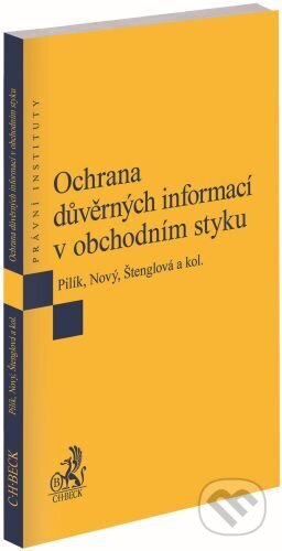 Kniha: Ochrana důvěrných informací v obchodním styku (Ivana Štenglová a Václav Pilík). C. H. Beck, 2024 Kniha: Ochrana důvěrných informací v obchodním styku (Ivana Štenglová a Václav Pilík). C. H. Beck, 2024