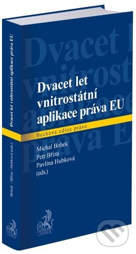 Kniha: Dvacet let vnitrostátní aplikace práva EU (Michal Bobek). C. H. Beck, 2024 Kniha: Dvacet let vnitrostátní aplikace práva EU (Michal Bobek). C. H. Beck, 2024