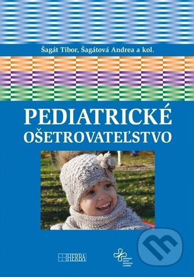 Kniha: Pediatrické ošetrovateľstvo (Andrea Šagátová a Tibor Šagát). Herba, 2024 Kniha: Pediatrické ošetrovateľstvo (Andrea Šagátová a Tibor Šagát). Herba, 2024