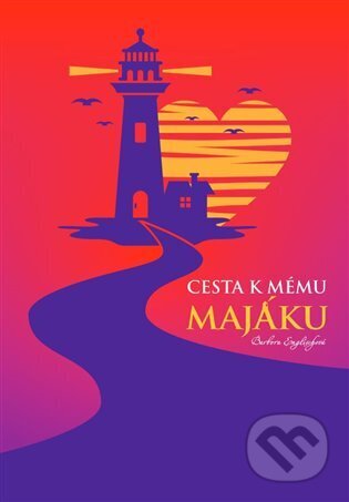 Kniha: Cesta k mému majáku (Barbora Englischová). Detoxikuj život, 2024 Kniha: Cesta k mému majáku (Barbora Englischová). Detoxikuj život, 2024