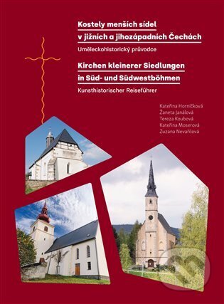 Kniha: Kostely menších sídel v jižních a jihozápadních Čechách. Uměleckohistorický průvodce / Kirchen kleinerer Siedlungen in Süd- und Südwestböhmen. Kunsthistorischer Reiseführer (Kateřina Horníčková). Nakladatelství Jihočeské univerzity, 2024 Kniha: Kostely menších sídel v jižních a jihozápadních Čechách. Uměleckohistorický průvodce / Kirchen kleinerer Siedlungen in Süd- und Südwestböhmen. Kunsthistorischer Reiseführer (Kateřina Horníčková). Nakladatelství Jihočeské univerzity, 2024
