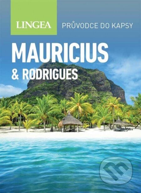 Kniha: Mauricius & Rodrigues - průvodce do kapsy (Lingea). Lingea, 2024 Kniha: Mauricius & Rodrigues - průvodce do kapsy (Lingea). Lingea, 2024