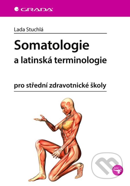 E-kniha: Somatologie a latinská terminologie (Lada Stuchlá). Grada, 2024 E-kniha: Somatologie a latinská terminologie (Lada Stuchlá). Grada, 2024