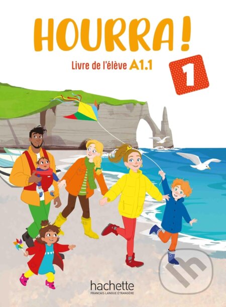 Kniha: Hourra ! 1 - Livre de l'élève (A1.1) (Hachette Francais Langue Étrangere). Hachette Francais Langue Étrangere, 2024 Kniha: Hourra ! 1 - Livre de l'élève (A1.1) (Hachette Francais Langue Étrangere). Hachette Francais Langue Étrangere, 2024
