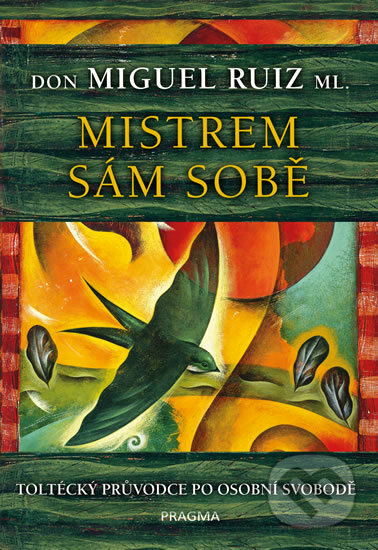 Kniha: Mistrem sám sobě (Don Miguel Ruiz). Pragma, 2017 Kniha: Mistrem sám sobě (Don Miguel Ruiz). Pragma, 2017