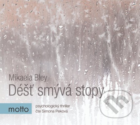 Audiokniha: Déšť smývá stopy (Mikaela Bley). Motto, 2017 Audiokniha: Déšť smývá stopy (Mikaela Bley). Motto, 2017