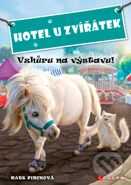 Kniha: Hotel U zvířátek: Vzhůru na výstavu! (Kate Finch). CPRESS, 2017 Kniha: Hotel U zvířátek: Vzhůru na výstavu! (Kate Finch). CPRESS, 2017