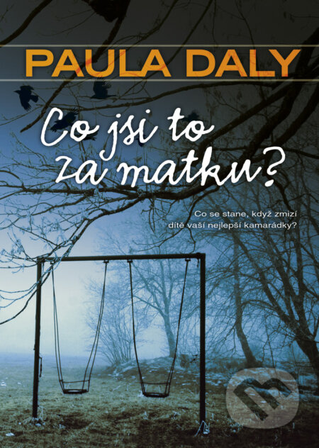 Kniha: Co jsi to za matku? (Paula Daly). BB/art, 2017 Kniha: Co jsi to za matku? (Paula Daly). BB/art, 2017