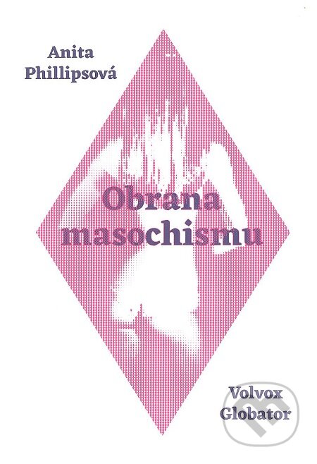 E-kniha: Obrana masochismu (Anita Philips). Volvox Globator, 2016 E-kniha: Obrana masochismu (Anita Philips). Volvox Globator, 2016