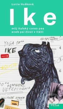 Kniha: Ike (Lucie Hušková). Práh, 2017 Kniha: Ike (Lucie Hušková). Práh, 2017