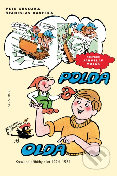 Kniha: Polda a Olda 1 (Petr Chvojka a Stanislav Havelka). Albatros CZ, 2017 Kniha: Polda a Olda 1 (Petr Chvojka a Stanislav Havelka). Albatros CZ, 2017