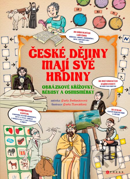 Kniha: České dějiny mají své hrdiny (Pavla Šmikmátorová). CPRESS, 2017 Kniha: České dějiny mají své hrdiny (Pavla Šmikmátorová). CPRESS, 2017