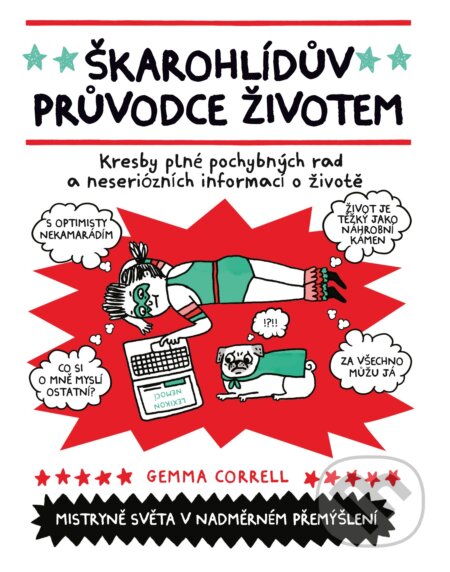 Kniha: Škarohlídův průvodce životem (Gemma Correll). BIZBOOKS, 2017 Kniha: Škarohlídův průvodce životem (Gemma Correll). BIZBOOKS, 2017