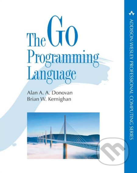 Kniha: The Go Programming Language (Alan A.A. Donovan a Brian W. Kernighan). Addison-Wesley Professional, 2015 Kniha: The Go Programming Language (Alan A.A. Donovan a Brian W. Kernighan). Addison-Wesley Professional, 2015