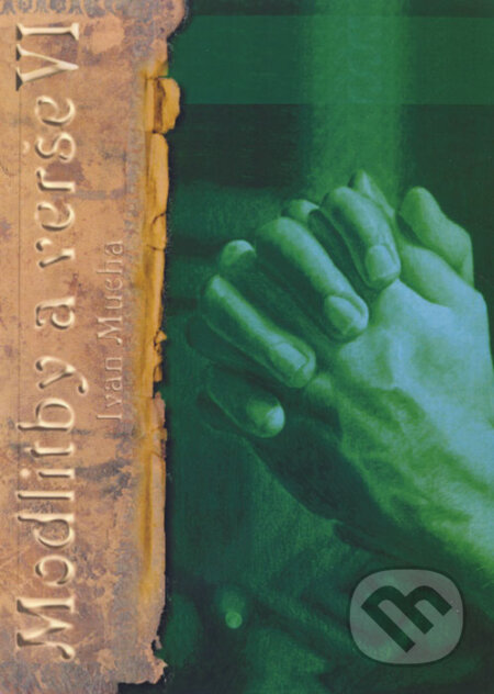 Kniha: Modlitby a verše VI (Ivan Mucha). Ivan Mucha, 2016 Kniha: Modlitby a verše VI (Ivan Mucha). Ivan Mucha, 2016