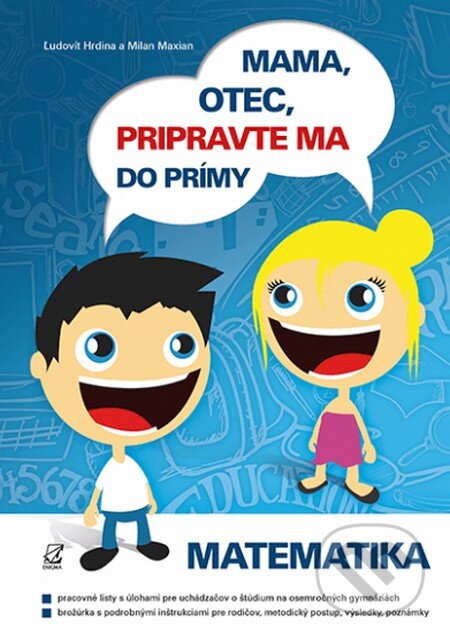 Kniha: Mama, otec, pripravte ma do prímy (matematika) (Ľudovít Hrdina a Milan Maxian). Enigma, 2017 Kniha: Mama, otec, pripravte ma do prímy (matematika) (Ľudovít Hrdina a Milan Maxian). Enigma, 2017
