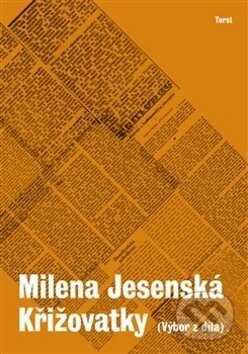 Kniha: Křižovatky (Milena Jesenská). Torst, 2017 Kniha: Křižovatky (Milena Jesenská). Torst, 2017