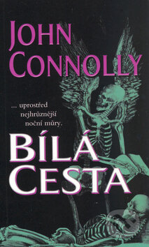 Kniha: Bílá cesta (John Connolly). BB/art, 2004 Kniha: Bílá cesta (John Connolly). BB/art, 2004