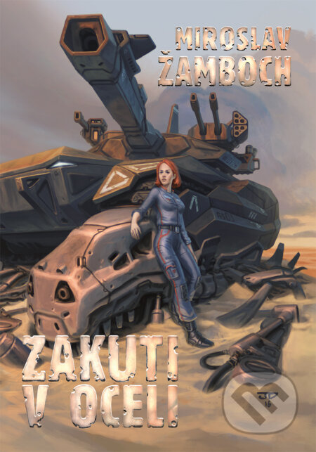 E-kniha: Zakuti v oceli (Miroslav Žamboch). Triton, 2016 E-kniha: Zakuti v oceli (Miroslav Žamboch). Triton, 2016