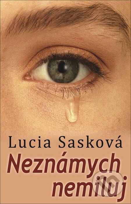 E-kniha: Neznámych nemiluj (Lucia Sasková). Slovenský spisovateľ, 2017 E-kniha: Neznámych nemiluj (Lucia Sasková). Slovenský spisovateľ, 2017