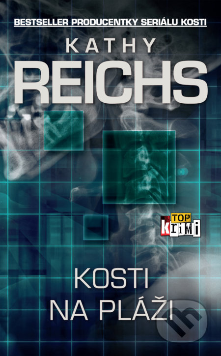 Kniha: Kosti na pláži (Kathy Reichs). Slovart, 2017 Kniha: Kosti na pláži (Kathy Reichs). Slovart, 2017