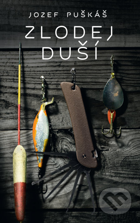 Kniha: Zlodej duší (Jozef Puškáš). Slovart, 2017 Kniha: Zlodej duší (Jozef Puškáš). Slovart, 2017