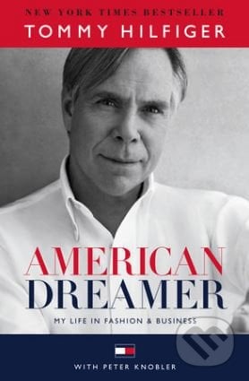 American Dreamer - Tommy Hilfiger, Peter Knobler, Random House, 2016