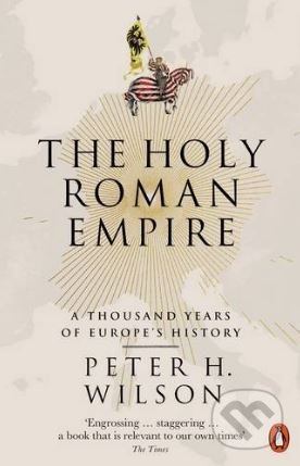 Kniha: The Holy Roman Empire (Peter H. Wilson). Penguin Books, 2017 Kniha: The Holy Roman Empire (Peter H. Wilson). Penguin Books, 2017