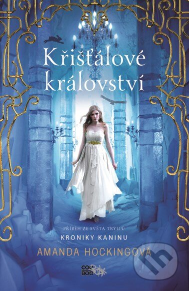 Kniha: Křišťálové království (Amanda Hocking). CooBoo CZ, 2017 Kniha: Křišťálové království (Amanda Hocking). CooBoo CZ, 2017