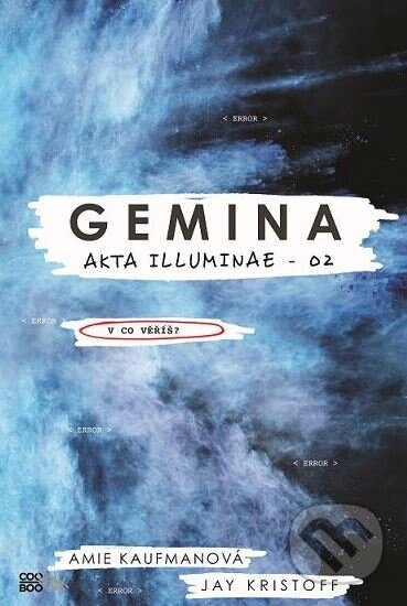 Kniha: Gemina (Amie Kaufman a Jay Kristoff). CooBoo CZ, 2017 Kniha: Gemina (Amie Kaufman a Jay Kristoff). CooBoo CZ, 2017
