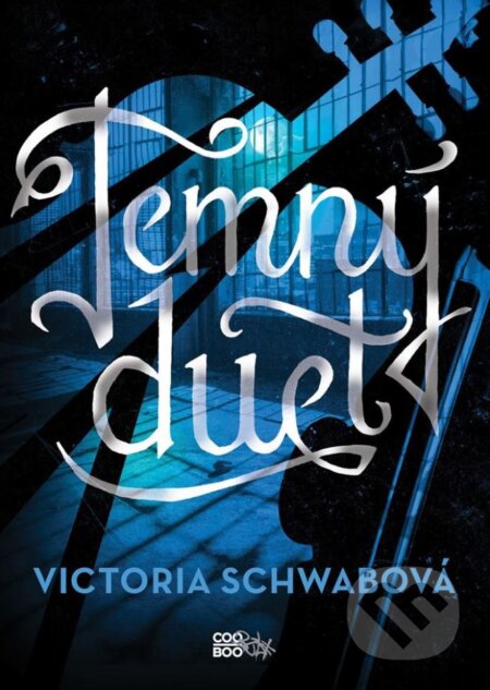 Kniha: Temný duet (Victoria Schwab). CooBoo CZ, 2018 Kniha: Temný duet (Victoria Schwab). CooBoo CZ, 2018