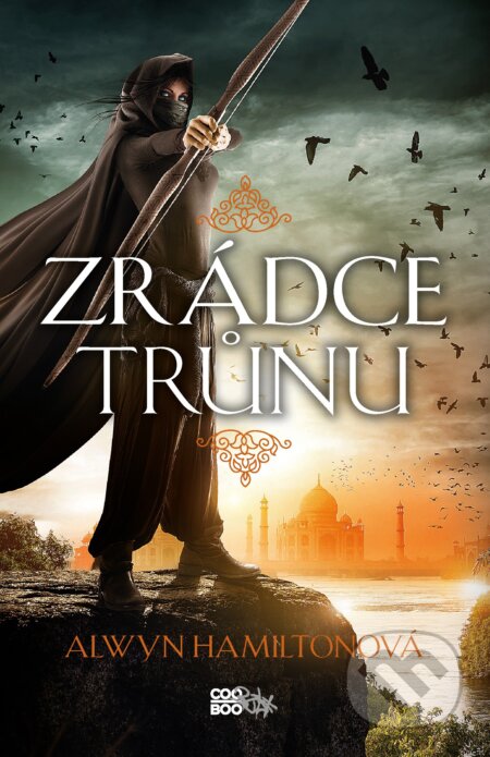 Kniha: Zrádce trůnu (Alwyn Hamilton). CooBoo CZ, 2018 Kniha: Zrádce trůnu (Alwyn Hamilton). CooBoo CZ, 2018