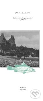 Kniha: Deštný prales, Kongo, Pygmejové a jiné práce (Jarmila Glazarová). RUBATO, 2017 Kniha: Deštný prales, Kongo, Pygmejové a jiné práce (Jarmila Glazarová). RUBATO, 2017