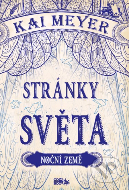 Kniha: Stránky světa: Noční země (Kai Meyer). CooBoo CZ, 2017 Kniha: Stránky světa: Noční země (Kai Meyer). CooBoo CZ, 2017
