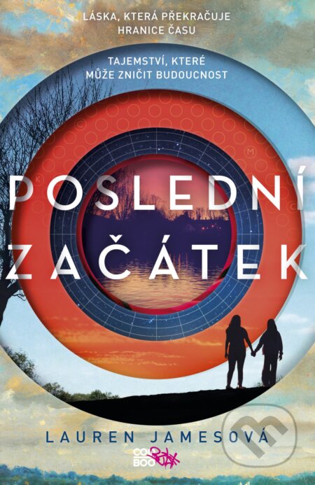 Kniha: Poslední začátek (Lauren James). CooBoo CZ, 2017 Kniha: Poslední začátek (Lauren James). CooBoo CZ, 2017
