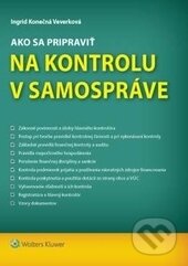 Kniha: Ako sa pripraviť na kontrolu v samospráve (Ingrid Konečná Veverková). Wolters Kluwer (Iura Edition), 2017 Kniha: Ako sa pripraviť na kontrolu v samospráve (Ingrid Konečná Veverková). Wolters Kluwer (Iura Edition), 2017