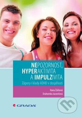 Kniha: Nepozornost, hyperaktivita a impulzivita (Hana Žáčková a Drahomira Jucovičová). Grada, 2017 Kniha: Nepozornost, hyperaktivita a impulzivita (Hana Žáčková a Drahomira Jucovičová). Grada, 2017