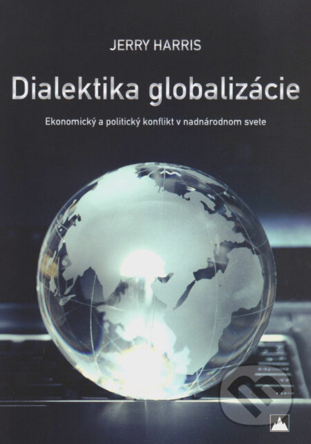 Kniha: Dialektika globalizácie (Jerry Harris). Vydavateľstvo Spolku slovenských spisovateľov, 2017 Kniha: Dialektika globalizácie (Jerry Harris). Vydavateľstvo Spolku slovenských spisovateľov, 2017