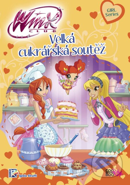 Kniha: Winx Girl Series: Velká cukrářská soutěž (Iginio Straffi). CooBoo CZ, 2017 Kniha: Winx Girl Series: Velká cukrářská soutěž (Iginio Straffi). CooBoo CZ, 2017