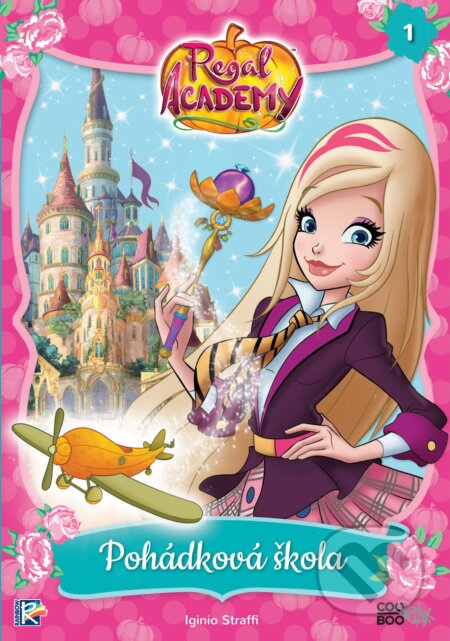 Kniha: Regal Academy: Pohádková škola (Iginio Straffi). CooBoo CZ, 2017 Kniha: Regal Academy: Pohádková škola (Iginio Straffi). CooBoo CZ, 2017
