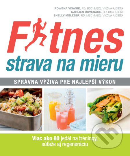 Kniha: Fitnes strava na mieru (Karlien Duvenage, Rowena Visagie a Shelly Meltzer). Slovart, 2017 Kniha: Fitnes strava na mieru (Karlien Duvenage, Rowena Visagie a Shelly Meltzer). Slovart, 2017