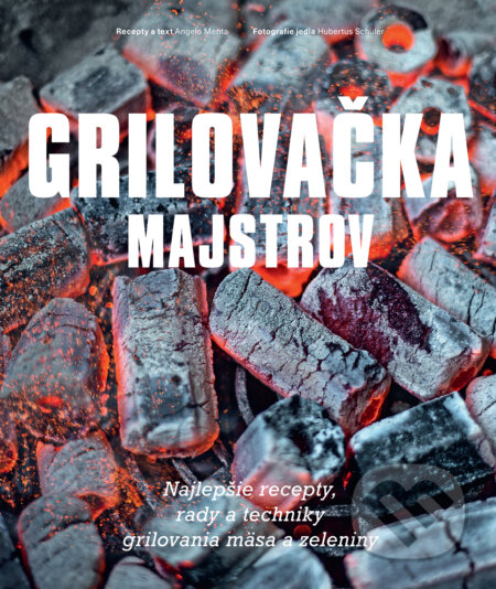 Kniha: Grilovačka majstrov (Angelo Menta). Slovart, 2017 Kniha: Grilovačka majstrov (Angelo Menta). Slovart, 2017
