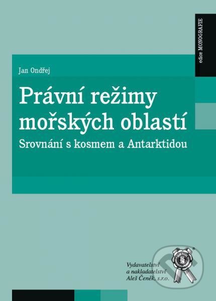 Kniha: Právní režimy mořských oblastí (Jan Ondřej). Aleš Čeněk, 2017 Kniha: Právní režimy mořských oblastí (Jan Ondřej). Aleš Čeněk, 2017