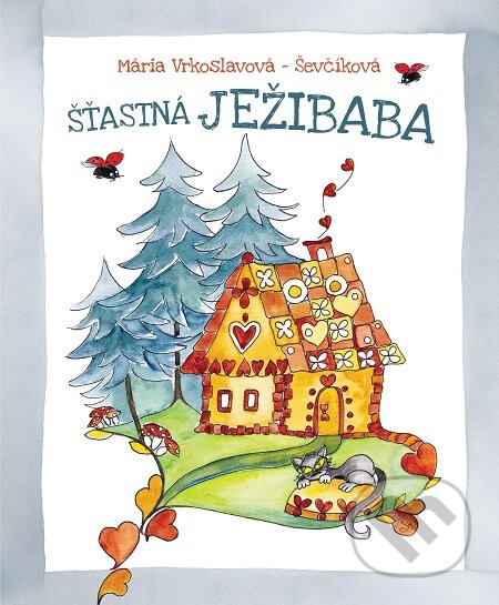 E-kniha: Šťastná Ježibaba (Mária Ševčíková-Vrkoslavová). Perfekt, 2016 E-kniha: Šťastná Ježibaba (Mária Ševčíková-Vrkoslavová). Perfekt, 2016