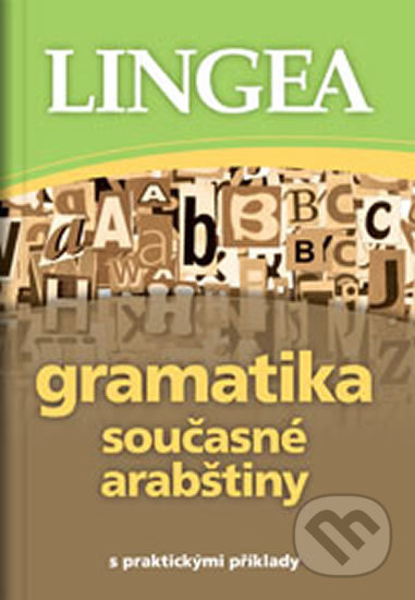 Kniha: Gramatika současné arabštiny (Lingea). Lingea, 2017 Kniha: Gramatika současné arabštiny (Lingea). Lingea, 2017