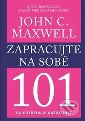 Kniha: Zapracujte na sobě (John C. Maxwell). Pragma, 2017 Kniha: Zapracujte na sobě (John C. Maxwell). Pragma, 2017