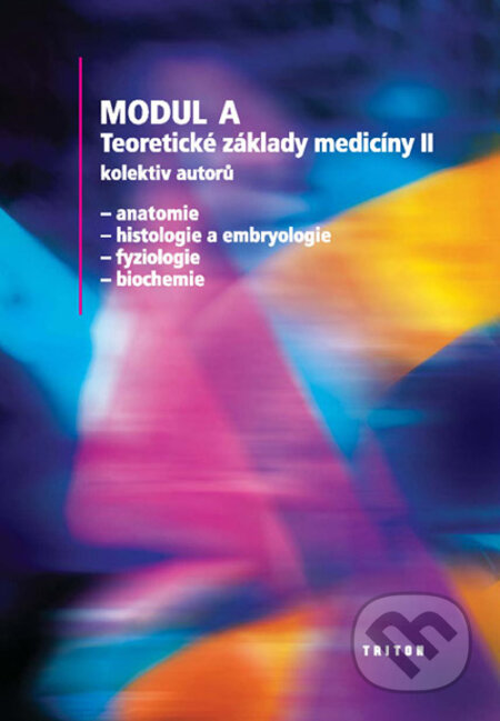 Kniha: Modul A - Teoretické základy medicíny II (Lucie Šmídková a kolektiv). Triton, 2003 Kniha: Modul A - Teoretické základy medicíny II (Lucie Šmídková a kolektiv). Triton, 2003
