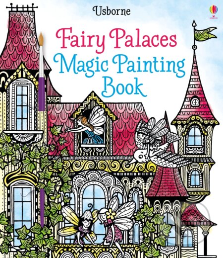 Fairy Palaces Magic Painting Book - Lesley Sims, Barbara Bongini (ilustrátor), Usborne, 2017