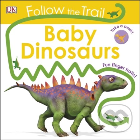 Kniha: Baby Dinosaurs (Dorling Kindersley). Dorling Kindersley, 2017 Kniha: Baby Dinosaurs (Dorling Kindersley). Dorling Kindersley, 2017