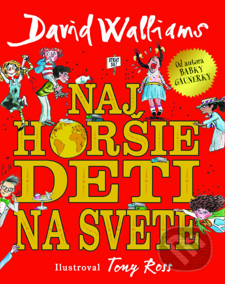 Kniha: Najhoršie deti na svete (David Walliams). Slovart, 2017 Kniha: Najhoršie deti na svete (David Walliams). Slovart, 2017